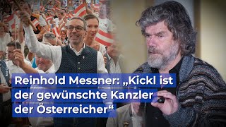 Reinhold Messner quotKickl ist der gewünschte Kanzler der Österreicherquot [upl. by Orr]