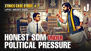 Honest SDM ✨amp Political Pressure over Govt Contracts  Ethics Case Study with solutions 8 upsc [upl. by Elocaj]