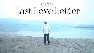 LLL  Last Love Letter  Official Video  RTFrame  Winay Malya [upl. by Alfred]