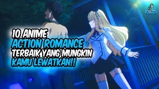 ACTION TAPI ROMANTIS Inilah 10 Anime Action Romance Terbaik yang Mungkin Kamu Lewatkan [upl. by Beatriz]