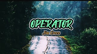 OPERATOR  Lyrics  Jim Croce [upl. by Nich]