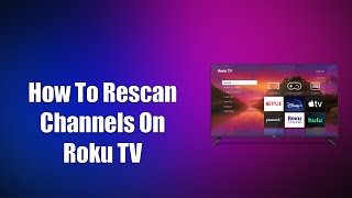 How To Rescan Channels On Roku TV [upl. by Seyler]