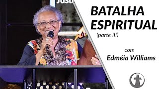 BATALHA ESPIRÍTUAL  Parte 3  Dra Edméia Williams [upl. by Knuth]