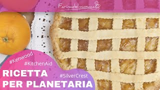 CROSTATA DI MARMELLATA CON LA PLANETARIA per impastatrici Kenwood Kitchenaid ecc [upl. by Heinrich]