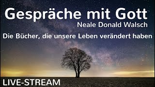 Gespräche mit Gott  Die Bücher die unsere Leben verändert haben LIVESTREAM [upl. by Brest359]