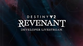 Destiny 2  Revenant Act 1  Developer Livestream [upl. by Moshell574]