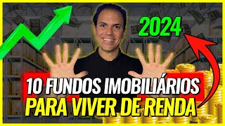 10 FUNDOS IMOBILIÁRIOS PARA VIVER DE RENDA EM 2024 [upl. by Etterraj]