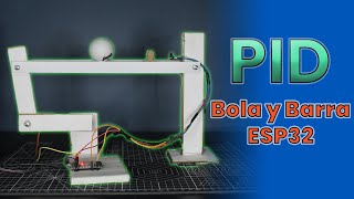 ✅ Bola y Barra ≫Control PID ≫ ESP32 💥 Tutorial [upl. by Ahsima336]