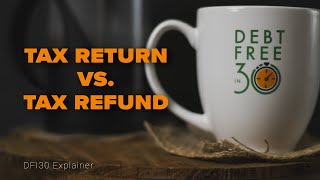 Tax Return vs Tax Refund  What is the difference [upl. by Enidanreb]