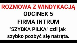 Windykacja INTRUM odc 5  quotSZYBKA PIŁKAquot  Jak pozbyć się natręta [upl. by Atiuqes]