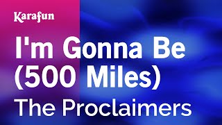 Im Gonna Be 500 Miles  The Proclaimers  Karaoke Version  KaraFun [upl. by Earlie]