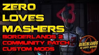 Borderlands 2 Zer0 Loves Mashers Community Patch Custom Mods [upl. by Brouwer]