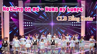 Nothing On Me  Numa My Humps  CLB Hằng Kutin [upl. by Filberto]