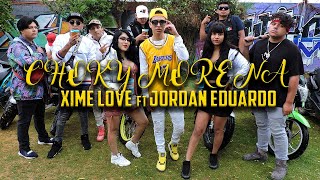 CHOKY MORENA  XIMELOVE FT JORDAN EDUARDO [upl. by Loomis261]