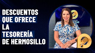 Descuentos del 100 en recargos para pago de predial multas y más ofrece Tesorería de Hermosillo [upl. by Fricke]