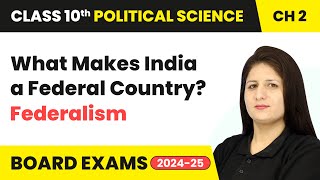 What Makes India a Federal Country  Federalism  Class 10 Political Science Chapter 2  CBSE 2024 [upl. by Nerad350]