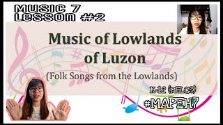 MAPEH MUSIC 7 LESSON 2  MUSIC OF THE LOWLANDS OF LUZON FOLK SONGS FROM THE LOWLANDS  CJSsaem [upl. by Pontone]