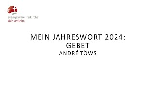 Mein Jahreswort 2024 Gebet  André Töws [upl. by Modnarb454]