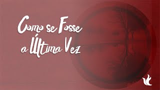 Ministério Zoe  Como Se Fosse A Última Vez [upl. by Arodoeht]