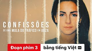 Lời thú tội của một kẻ vận chuyển ma túy Ibiza Mùa 1 Đoạn phim 3 có phụ đề  Netflix [upl. by Camellia]