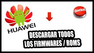 DESCARGAR TODOS LOS FIRMWARES  ROMS OFICIALES HUAWEI [upl. by Rahcir]