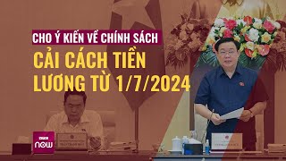 Ủy ban Thường vụ Quốc hội cho ý kiến về lộ trình cải cách tiền lương dự kiến từ 172024  VTC Now [upl. by Aridaj]