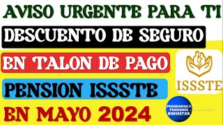 💰🚨AVISO IMPORTANTE💎Descuento de seguro en talón de pago a pensionados del ISSSTE en mayo 2024 [upl. by Niamrahc64]