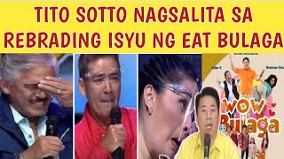 TITO SOTTO NAGSALITA NA SA REBRANDING ISYU NG EAT BULAGA eatbulaga dabarkads [upl. by Mcspadden]