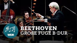 Ludwig van Beethoven  Große Fuge BDur op 133  JukkaPekka Saraste  WDR Sinfonieorchester [upl. by Dihaz940]