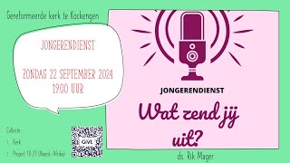 Jongerendienst zondag 22 september ds Rik Mager — Wat zend je uit [upl. by Nohtanoj]