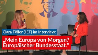 Clara Föller JEF im Interview „Mein Europa von Morgen Europäischer Bundesstaat“ [upl. by Rad]