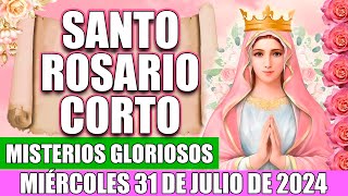 ROSARIO CORTO DE HOY MIERCOLES 31 DE JULIO DE 2024 MISTERIOS GLORIOSOS EVANGELIO DE HOY [upl. by Llednew]