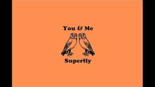 Superfly  You ＆ Me [upl. by Engapmahc]