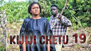 KIJIJI CHETU  EPISODE NO 19  AFRICAN SERIES [upl. by Hterag]