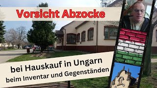 Vorsicht Abzocke bei Hauskauf in Ungarn beim Inventar und Gegenständen [upl. by Ivar]