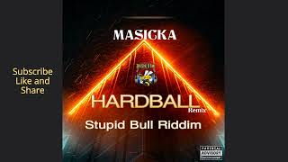 Masicka  Hardball Remix Stupid Bull Riddim [upl. by Esihcoc]