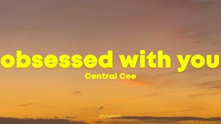 Central Cee  Obsessed With You Lyrics [upl. by Eelah31]