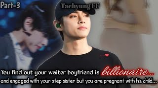 Part3 You got know your waiter boyfriend is billionaire and he is engaged with Taehyung ff [upl. by Benis665]