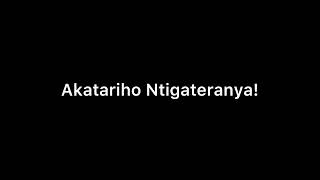 Insigamugani 111 quotAKATARIHO NTIGATERANYAquot [upl. by Hcir]