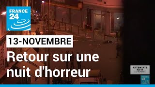 Attentats du 13Novembre  retour sur une nuit dhorreur • FRANCE 24 [upl. by Amre]