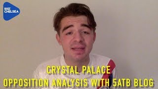 CRYSTAL PALACE OPPOSITION ANALYSIS 5ATB BLOG  CRYSTAL PALACE VS CHELSEA PREVIEW [upl. by Moretta]