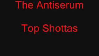 The Antiserum  Top Shotters [upl. by Ardnuaet]