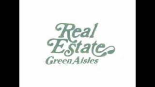 Real Estate  Green Aisles [upl. by Riki]