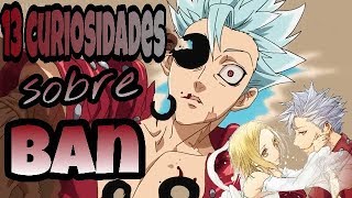 13 COSAS QUE NO SABIAS sobre BAN Nanatsu no Taizai [upl. by Siekram209]