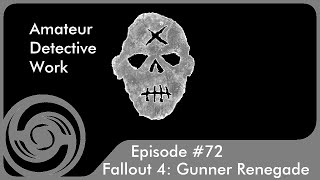 Fallout 4 Gunner Renegade 72 quotAmateur Detective Workquot [upl. by Arni]