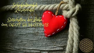 Schicksal Liebesorakel 0607 vom 14072018  Orakel für die Liebe im Juli [upl. by Ttocs]