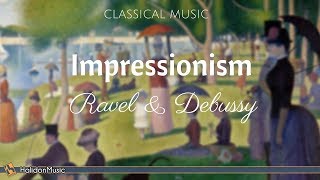 Impressionism Ravel amp Debussy  Classical Piano Music [upl. by Zined]