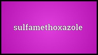 Sulfamethoxazole Meaning [upl. by Yevreh]