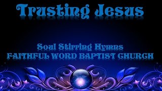 Trusting Jesus  Hymnal with Lyrics [upl. by Obara]