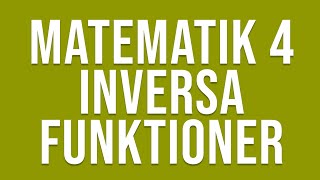 Matematik 4  Funktioner  Inversa funktioner [upl. by Edyak]